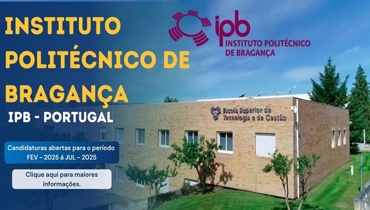 Estão abertas as inscrições para o Período letivo de 2025 no Instituto Politécnico de Bragança - IPB Portugal