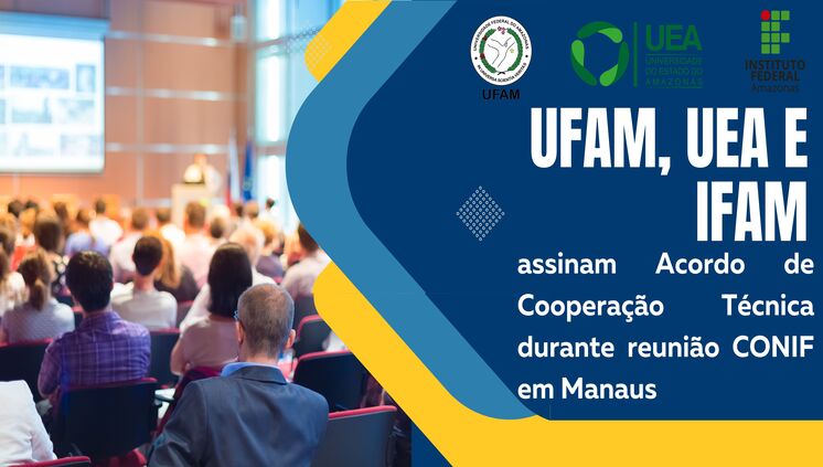 UFAM, UEA e IFAM assinam acordo de cooperação técnica durante reunião do Conif em Manaus