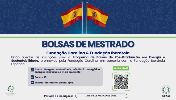 UFAM divulga Bolsas de Mestrado Fundação Carolina e Fundação Iberdrola – Grupo Tordesillas
